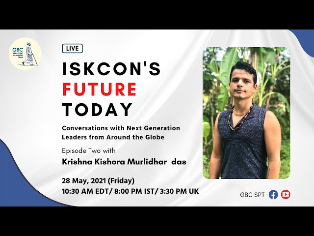 ISKCON Future Today-Conversation with next generation leaders around the globe: Krishna Kishora Das