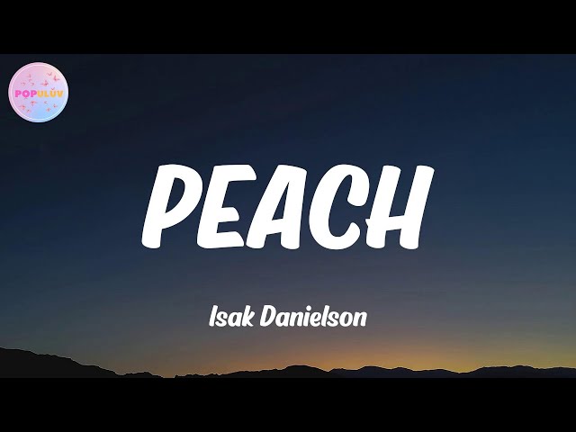 Isak Danielson - PEACH (Lyrics)