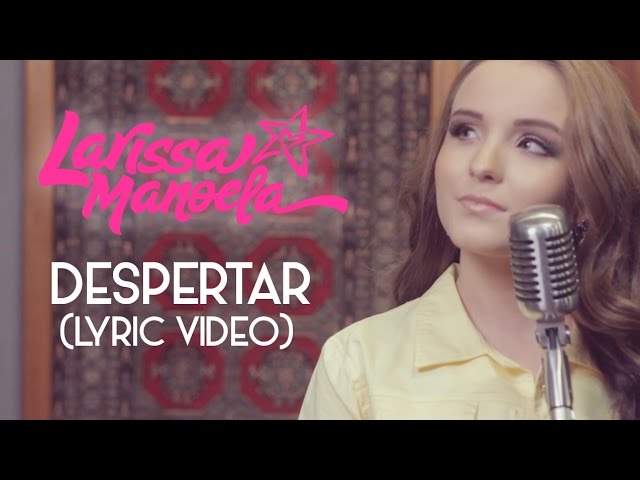 Larissa Manoela - Despertar (Lyric Vídeo)