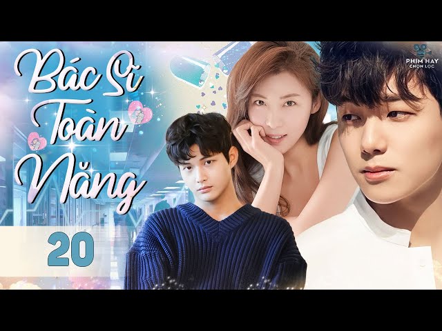 PHIM HOT 2025 | BÁC SĨ TOÀN NĂNG - Tập 20 (Lồng Tiếng) | Bom Tấn Phim Y Khoa Tình Cảm Hàn Quốc Hay