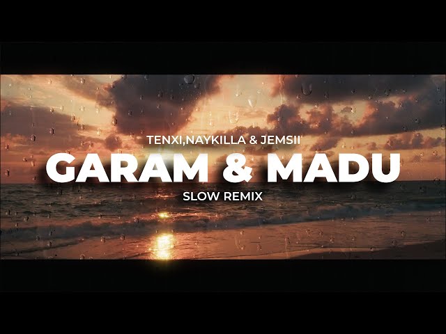 DJ SLOW !!! Garam & Madu - Tenxi,Naykilla & Jemsii ( Slow Remix ) SAKIT DADAKU