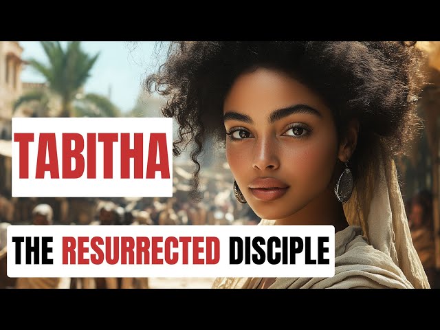 Tabitha (Dorcas) |The Woman Peter Raised from the Dead | Bible Stories