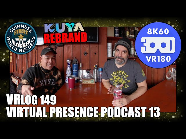 Virtual Presence Podcast 13 "The Kuya Rebrand" (Entry #2507 - VRLOG 149 - VR180)