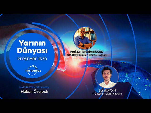 YARININ DÜNYASINDA İTÜ ROVER TAKIMI | TRT RADYO1 • 07.10.2021