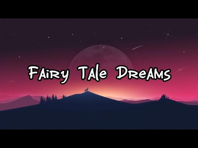 Fairy Tale Dreams (Lyrics Video)