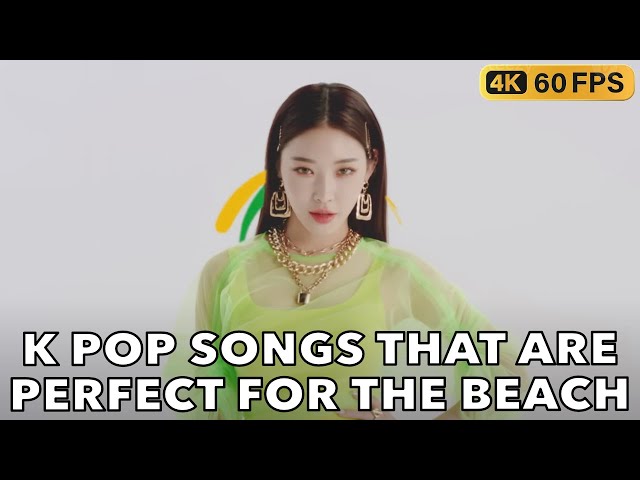 K POP SONGS THAT ARE PERFECT FOR THE BEACH