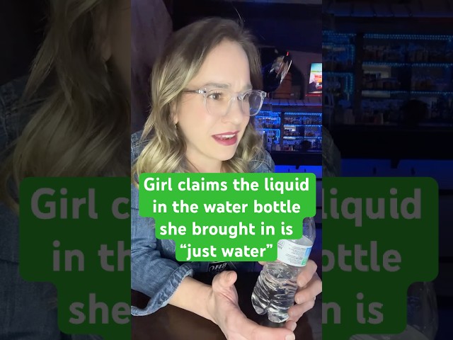 Girl claims the liquid in her water bottle she brought in is “just water” #bartenderstories