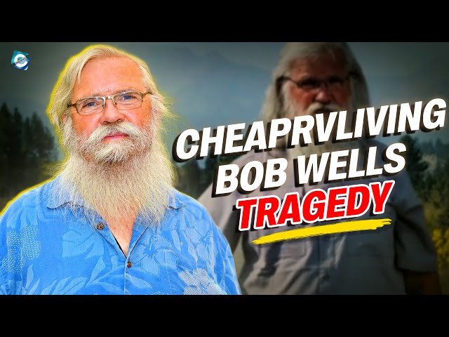 What happened to CheapRVliving Bob Wells Son & Family?