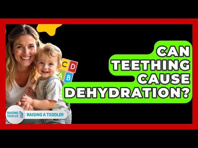 Can Teething Cause Dehydration? - Raising A Toddler