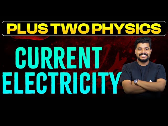 Plus Two Physics | Chapter 3 - Current Electricity | Eduport