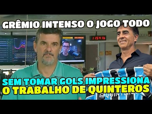 GRÊMIO MUDOU SISTEMA DEFENSIVO COM QUINTEROS MELHOROU NÃO TOMOU GOLS "É UM MILAGRE" ANALISA OLIVIER