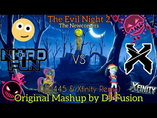 (Mashup Remix) DJ Fusion - The Evil Night 2 (The Newcomers) (DjFil445 & Xfinity Remix)