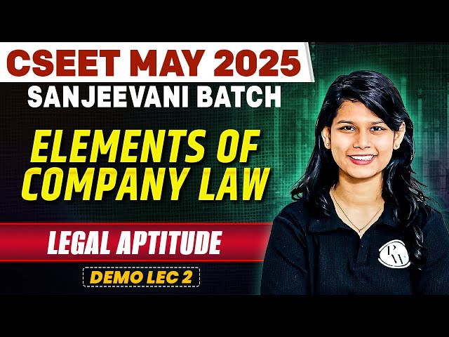 Elements of Company Law | Legal Aptitude | CSEET May 2025 | Demo Lec 2