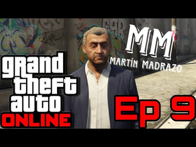 Grand Theft Auto Online - Episodio 9 - Martín Madrazo (MM)