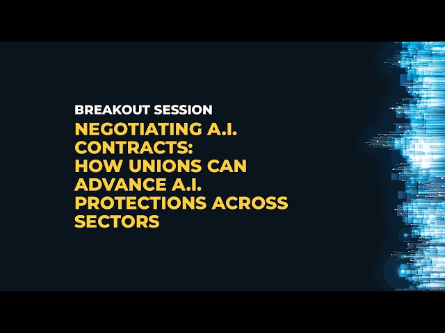 Negotiating A.I. Contracts - How Unions Can Advance A.I. Protections Across Sectors