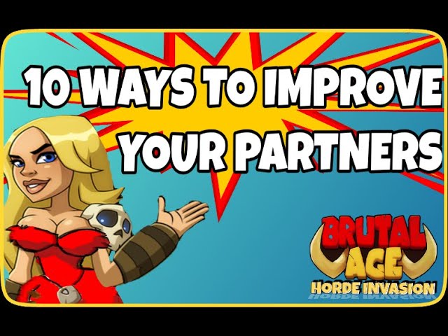 Brutal Age | 10 ways to improve your Partners