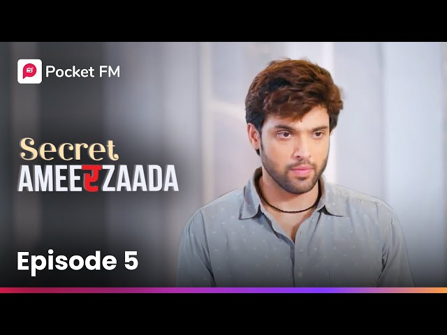 Episode 5 | Secret Ameerzaada | Pocket FM