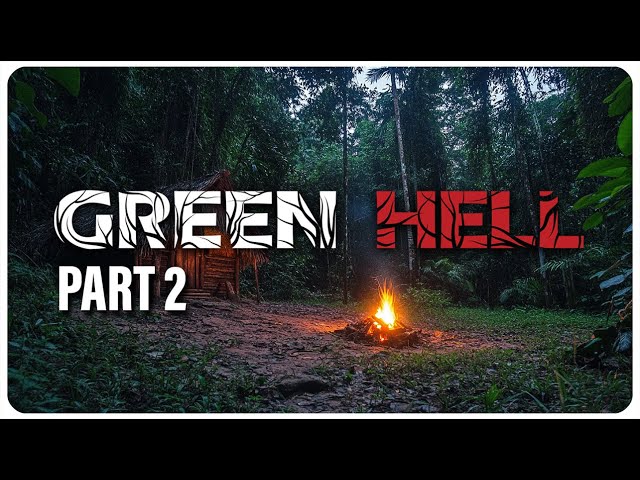 GREEN HELL /// PART 2 /// UPDATE 2.9.1