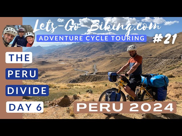 Peru Cycle Adventure 2024 | Part 21 | The Peru Divide Day 6 | 4K