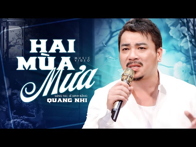 Hai Mùa Mưa - Quang Nhi | Chàng Sầu Ca Có Giọng Hát Sầu Lạ Nghe Thấm Từng Chữ