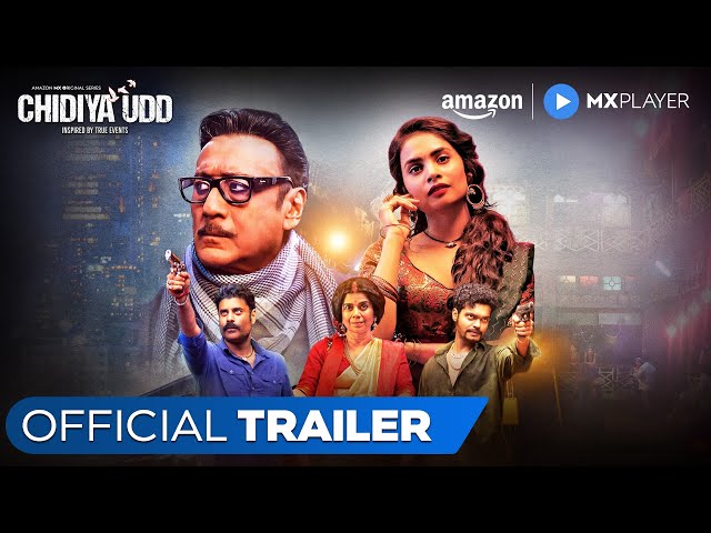 Chidiya Udd - Official Trailer | Jackie Shroff, Sikandar Kher, Bhoomika Meena | Amazon MX Player