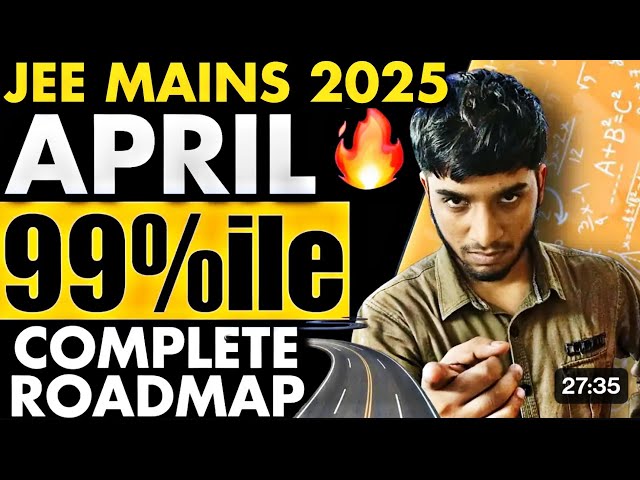 JEE Mains 2025 : Complete roadmap for april attempt🔥| Score 99%ile in 60 days💯