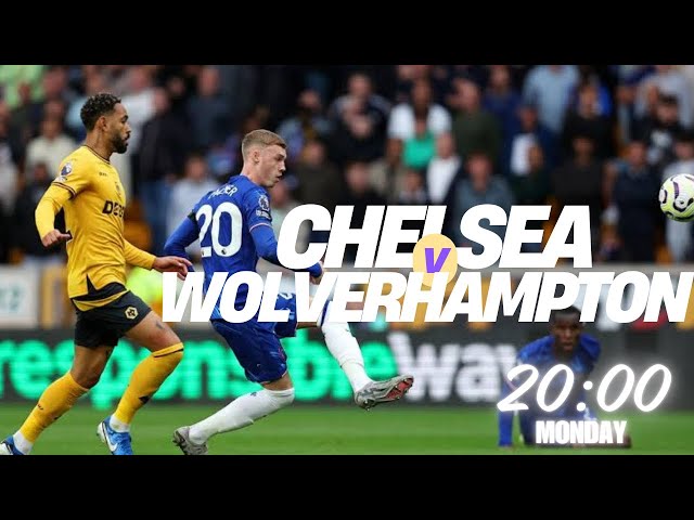 Chelsea vs Wolverhampton: A Battle for points (Preview)