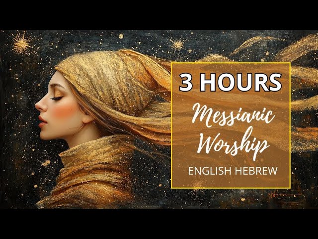 3 HOURS of NEW Messianic Jewish Praise & Worship Music 2025, Hebrew English Worship Songs, Original