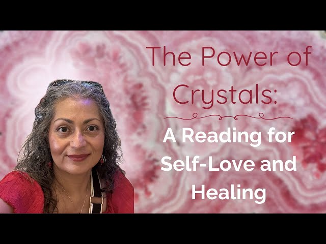 The Power of Crystals: A Tarot Reading for Self-Love and Healing