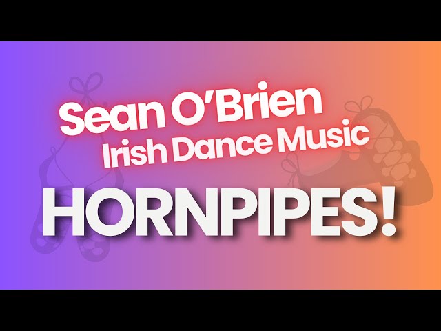 Irish Dance Music, Hornpipes, by Sean O'Brien