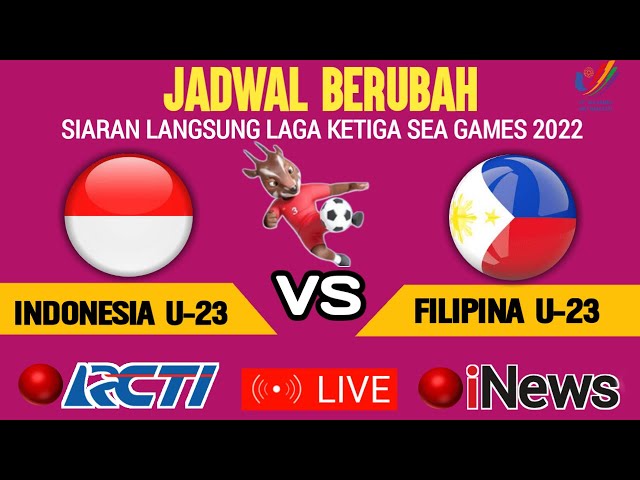 🔴JADWAL BERUBAH ! Live Timnas Indonesia U-23 vs Filipina Laga Ketiga di SEA Games 2021,Ini Jadwalnya