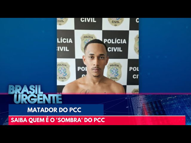 Saiba quem é o 'Sombra' do PCC | Brasil Urgente