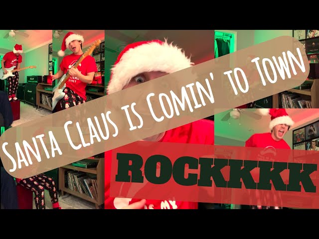 Santa Claus is Coming to Town- ROCKKK