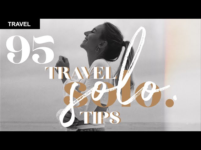 95 Travel Tips for the Solo Traveler 🌎 | Amanda Weldon