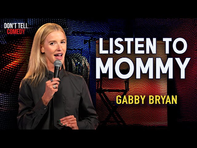 Listen to Mommy | Gabby Bryan | Stand Up Comedy