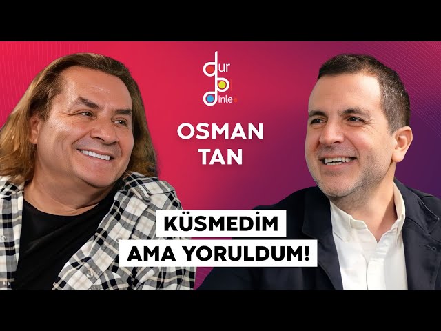 OSMANTAN ERKIR "BENİ TEOMAN'A BENZETİYORLARDI!"