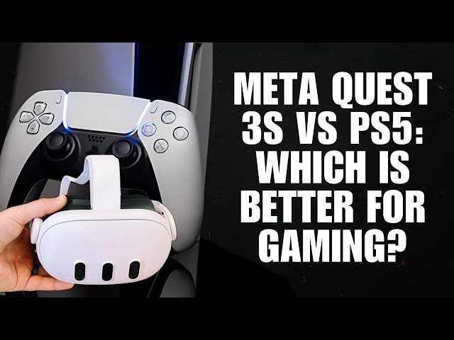 Meta Quest 3s vs PS5: Which is Better for Gaming?