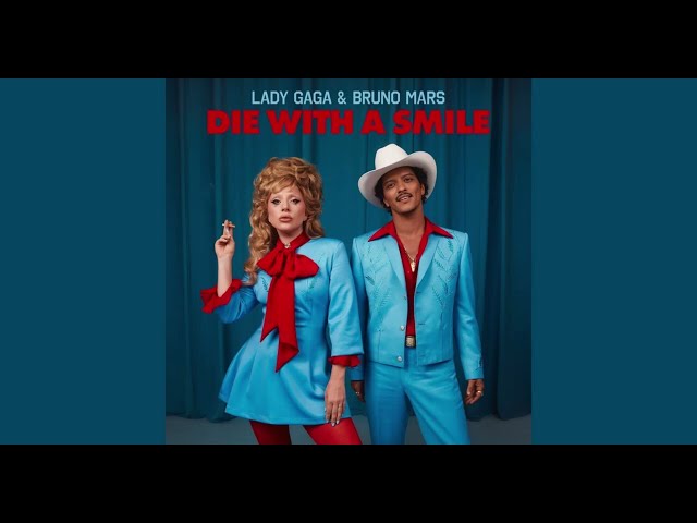 Die With A Smile Lady Gaga feat Bruno mars Lyrics By kuyhitsmusic21