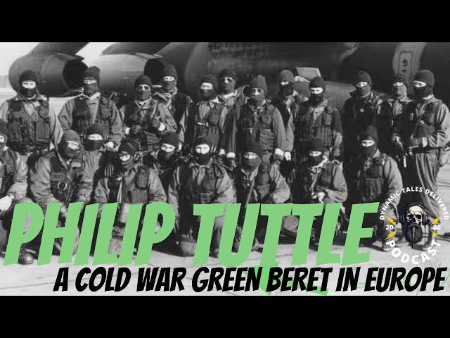 Philip Tuttle "The Untold Story of a Cold War Green Beret"