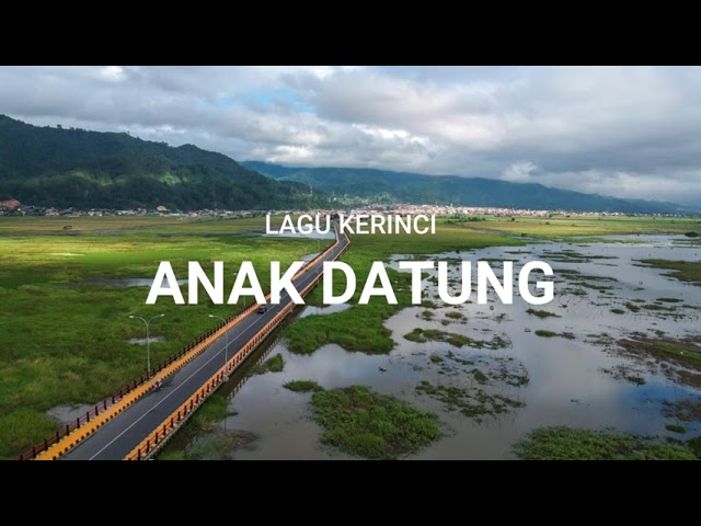 ANAK DATUNG - LAGU KERINCI