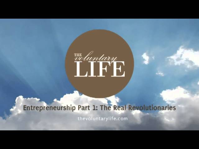 Entrepreneurship - Part 1: The Real Revolutionaries