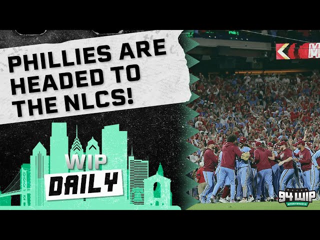 The Phillies Are Heading To The NLCS! | WIP Daily