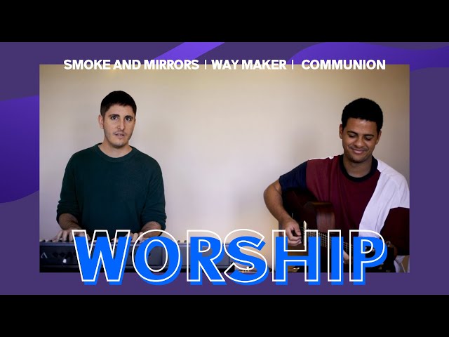 Smoke and Mirrors | Way Maker | Communion | Spontaneous