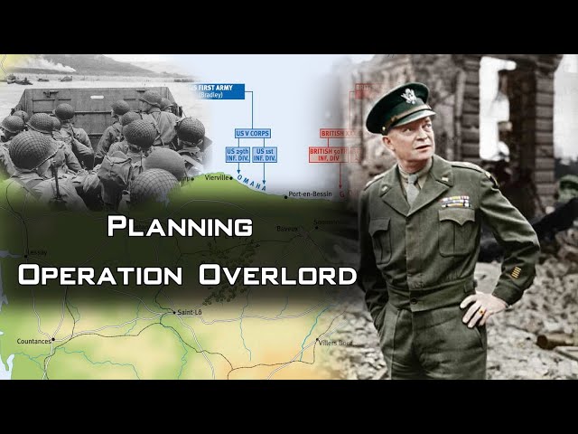 Planning Operation Overlord | Normandy Landings June 6, 1944