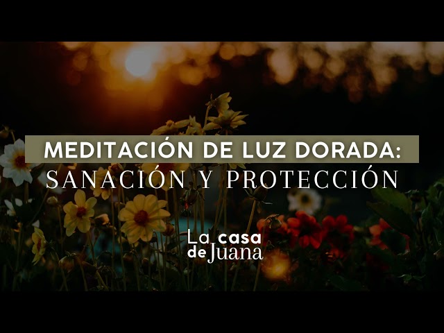 MEDITACIÓN DE LUZ DORADA - Sanación y Protección