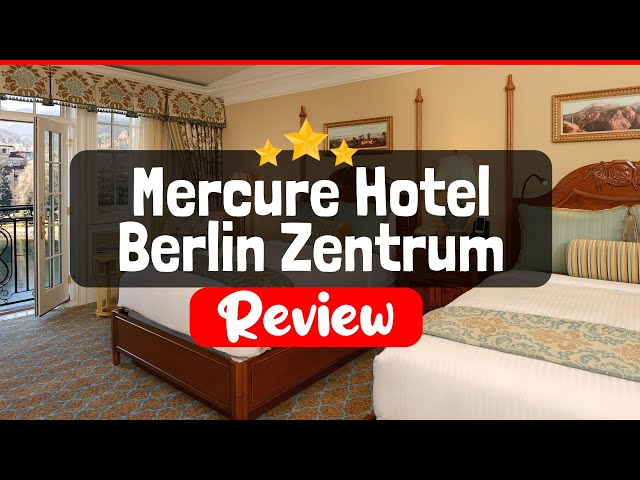 Mercure Hotel Berlin Zentrum Review - Is This Hotel Worth The Price?