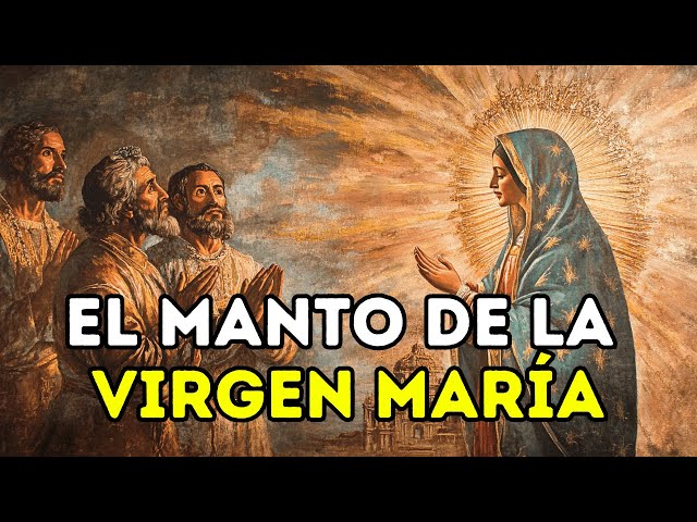 ¿Sabías que el Manto de la Virgen María es un Símbolo de Fe y Milagros?