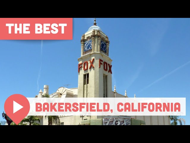 Best Things to Do in Bakersfield, California