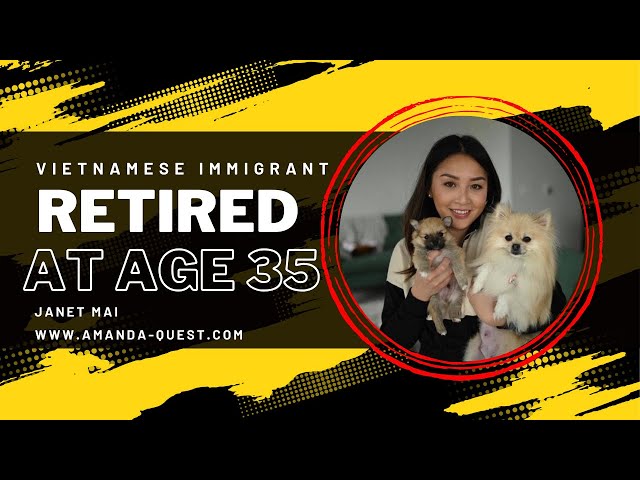 Vietnamese Immigrant Janet Mai Retired at Age 35