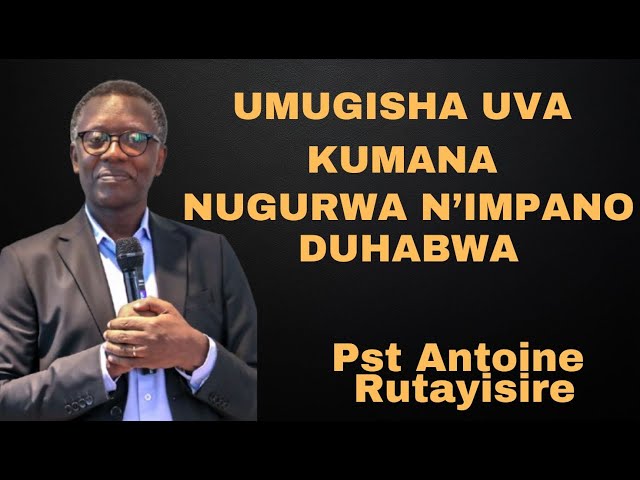 UMUGISHA UVA KUMANA NUGURWA N'IMPANO DUHABWA N'IMANA-INYIGISHO YA Antoine Rutayisire